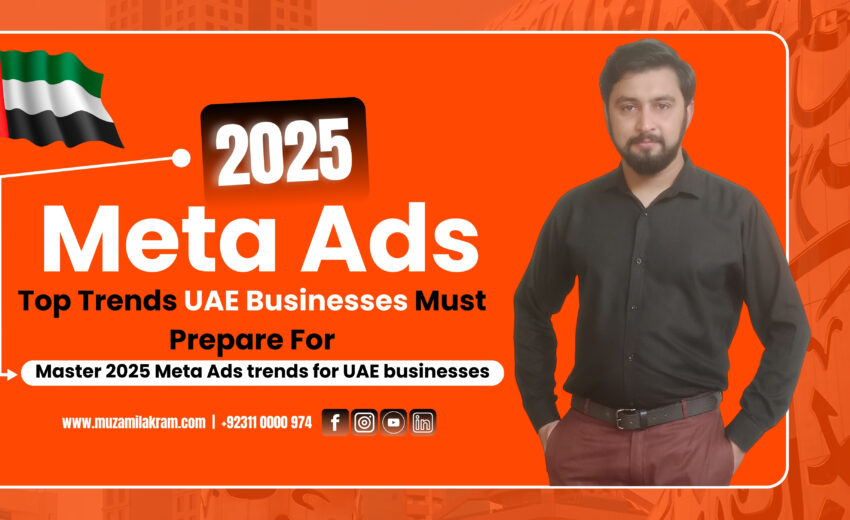 Meta Ads in 2025: Top Trends UAE Businesses Must Prepare For